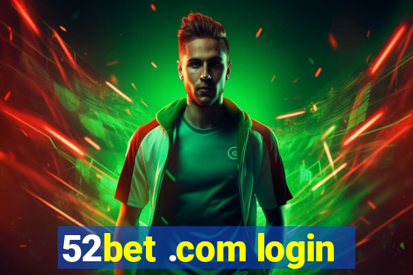 52bet .com login